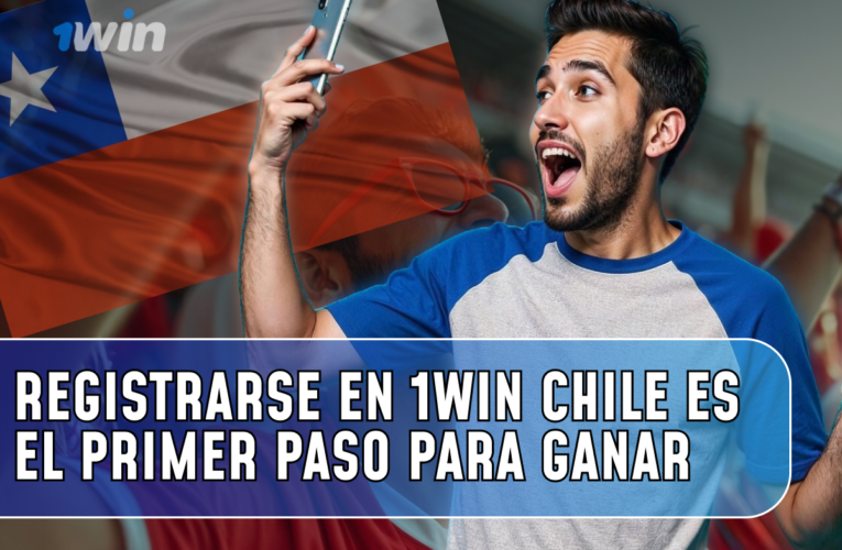 ¡Registrarse en 1win Chile es el primer paso para ganar!